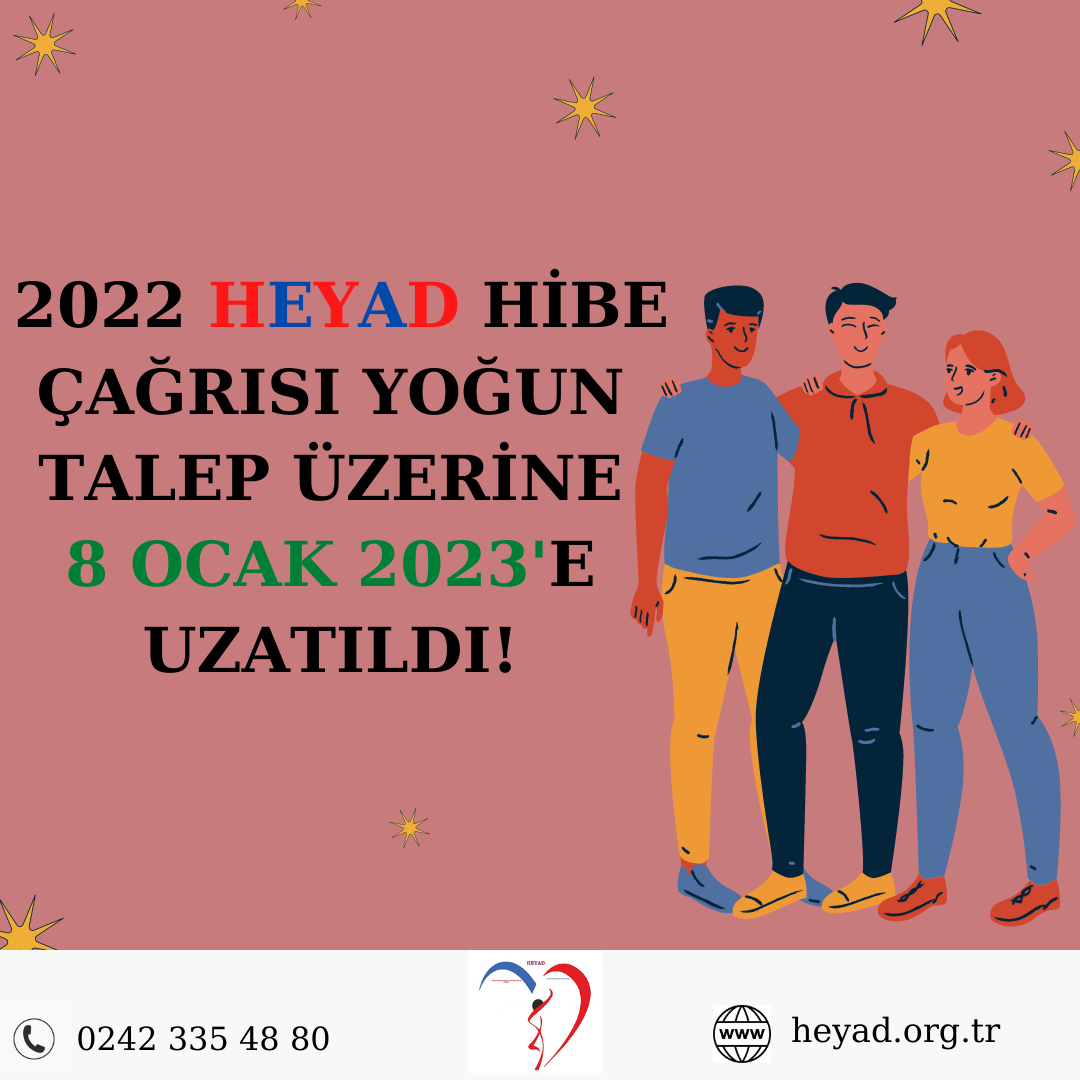 2022 HEYAD HİBE ÇAĞRISI BAŞVURU TARİHİ UZATILDI!
